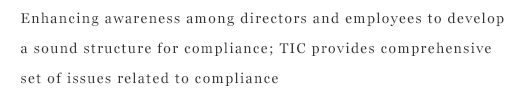 Enhancing awareness among directors and employees to develop a sound structure for compliance; TIC provides comprehensive set of issues related to compliance
